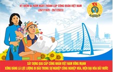 Công đoàn Việt Nam - 94 năm đồng hành cùng đất nước