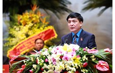 Báo cáo nhanh kết quả Đại hội XII Công đoàn Việt Nam